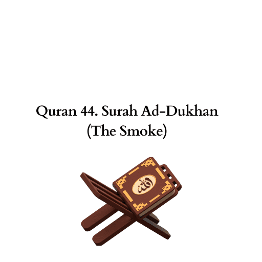 Quran 44. Surah Ad-Dukhan (The Smoke) 